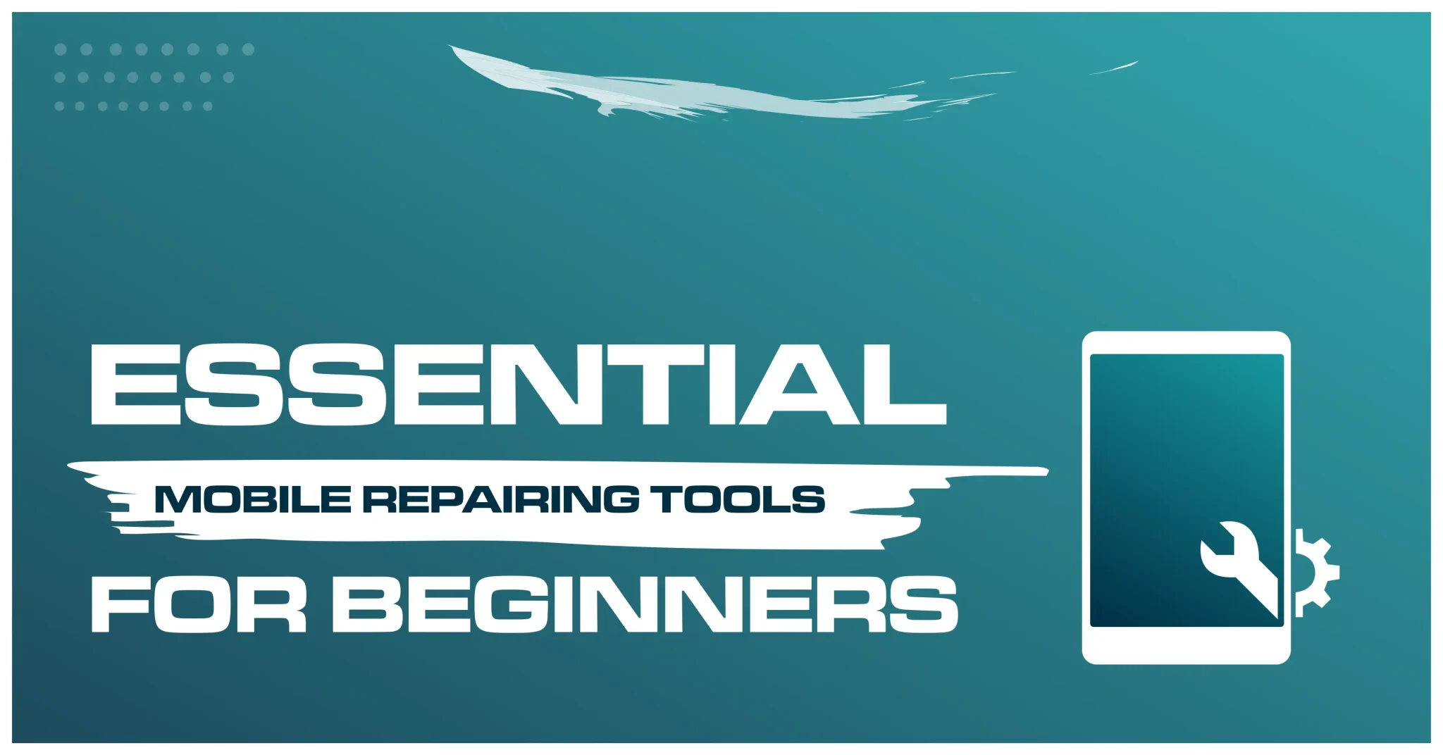 Features Image for list of mobile repairing tools.